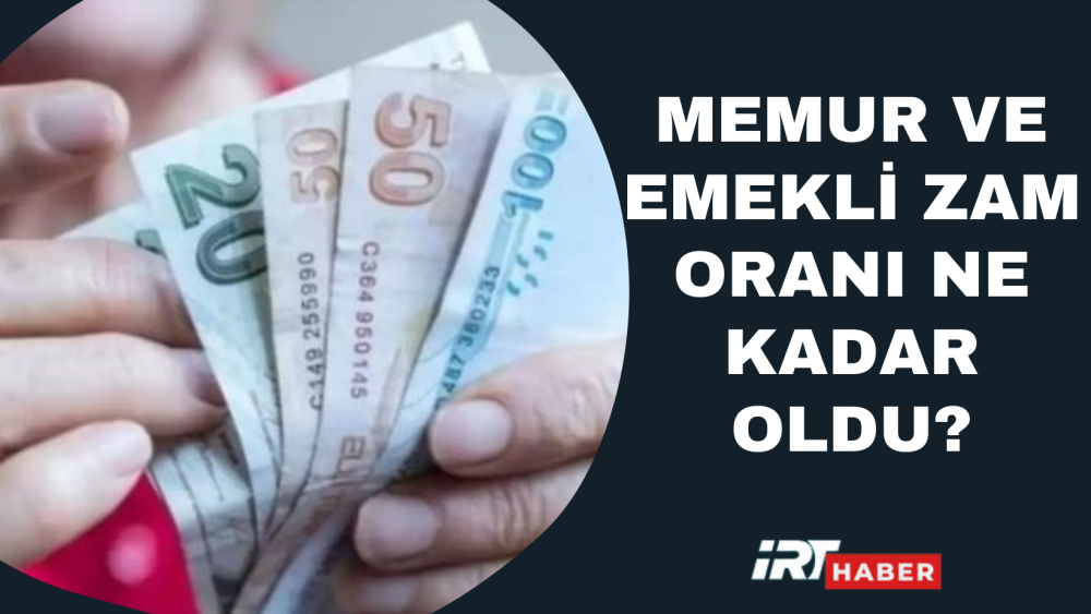 2023 Memur ve Emekli Maaşı Zam Oranı Belli Oldu