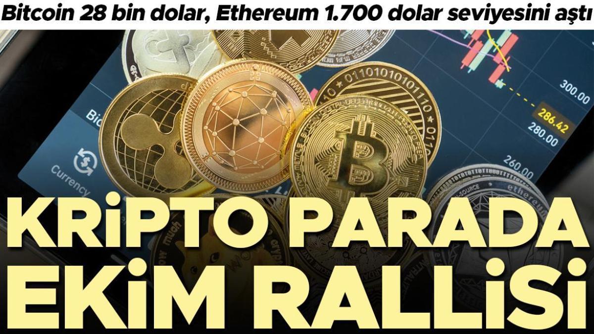 Kripto parada Ekim rallisi... Bitcoin 28 bin dolar, Ethereum 1.700 dolar seviyesini aştı
