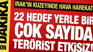 Irak'ın kuzeyinde hava harekatı: 22 gaye yerle bir