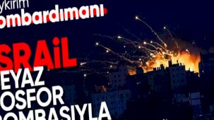 İsrail, Gazze'ye beyaz fosfor bombasıyla saldırdı