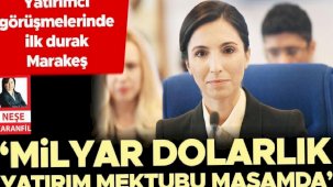 ‘Milyar dolarlık yatırım mektubu masamda’