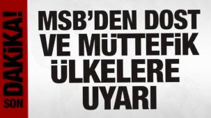 MSB'den dost ve müttefik ülkelere ihtar