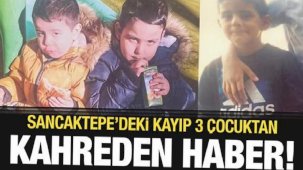 Sancaktepe'de kayıp olan 3 çocuktan acı haber; inşaatın temelinde bulundu