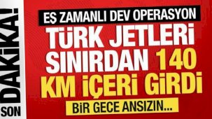 Türk jetleri sondan 140 km içeri girdi... Hava harekatının ayrıntıları ortaya çıktı
