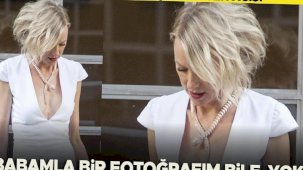 Ünlü oyuncunun büyük acısı: Babamla bir fotoğrafım bile yok! Birkaç puslu hatıra... Hepsi o kadar