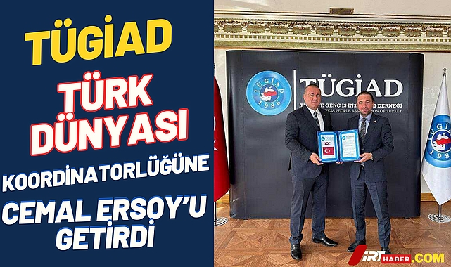Tugiad Türk Dünyası Koordinatörlüğüne Cemal Ersoy'u Getirdi