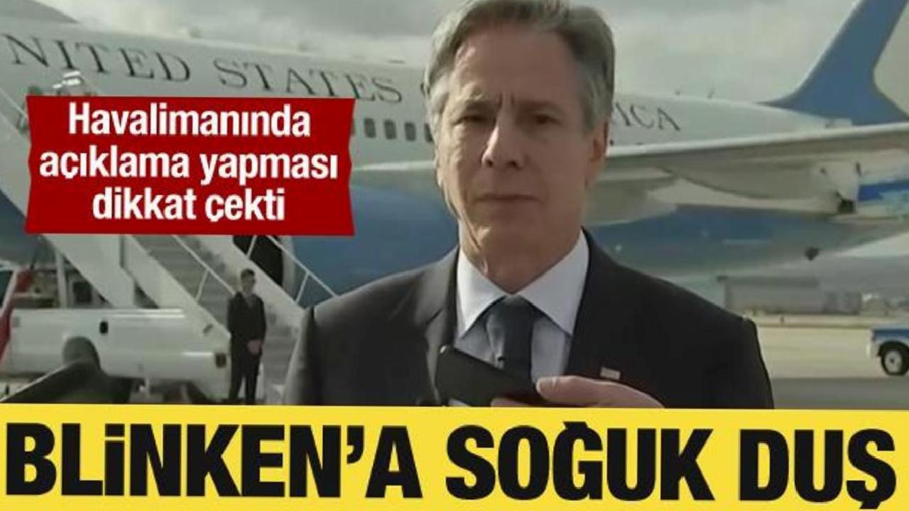 Blinken'a soğuk duş: Havalimanında tek başına açıklama yaptı