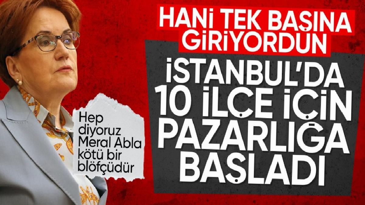 İyi Parti'nin İBB'ye destek şartı: İşte İstanbul'da istenen 10 ilçe