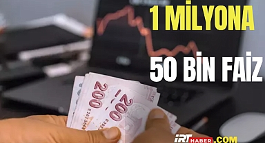 1 Milyon TL'ye Yaklaşık 50 Bin TL Kazanç!