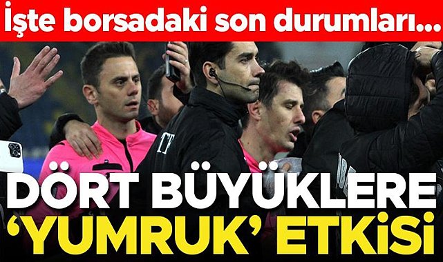 4 büyükler hisselerine 'yumruk' etkisi! İşte borsadaki son durumları...