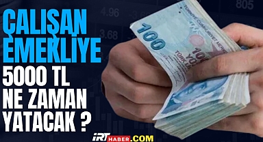 Çalışan Emeklilere 5 Bin TL İkramiye: Ödeme Tarihi Belli Oldu!