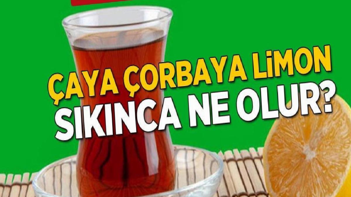 Çaya, çorbaya limon sıkarsak ne olur? Sevmeyenler çok şey kaybedecek, işte gerçek