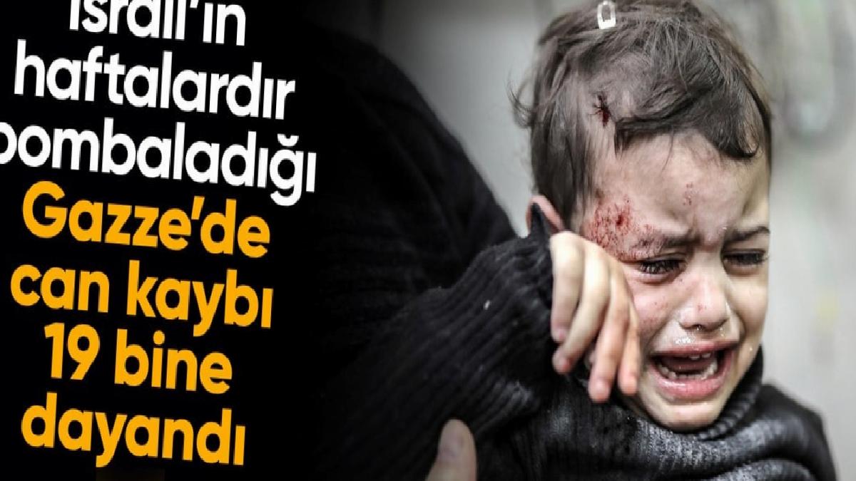 İsrail'in Gazze Şeridi'ne düzenlediği saldırılarda can verenlerin sayısı 19 bine yaklaştı