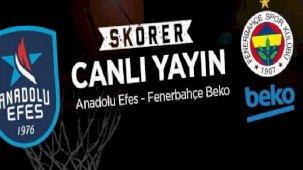CANLI ANLATIM | Anadolu Efes - Fenerbahçe Beko