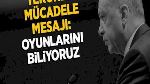 Cumhurbaşkanı Erdoğan'dan terörle mücadele mesajı: Oyunlarını biliyoruz