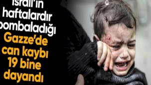 İsrail'in Gazze Şeridi'ne düzenlediği saldırılarda can verenlerin sayısı 19 bine yaklaştı