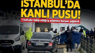 İstanbul'da kanlı pusu! 1 haftadır takip ettiği iş adamına kurşun yağdırdı
