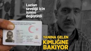 Lazları sevdiği için ismini değiştirdi! Yanına gelene kimliğini gösteriyor