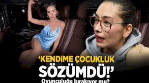 Neslihan Atagül oyunculuğu bıraktı mı? 'Kendime çocukluk sözümdü'