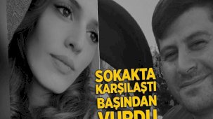 Sokakta karşılaştı, eski eşini başından vurdu! 25 yaşındaki Nursena'dan kahreden haber
