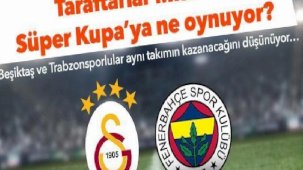 Taraftarlar Misli’de Süper Kupa’ya ne oynuyor? Fenerbahçe taraftarının tercihi şaşırttı