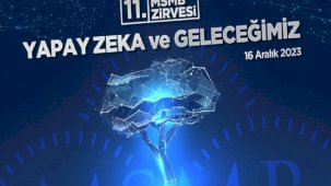 Yapay Zeka ve Geleceğimiz temalı MSMB zirvesi Ankara’da gerçekleştiriliyor