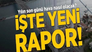 Yılın son günü hava nasıl olacak? Meteoroloji yeni raporunu yayımlandı