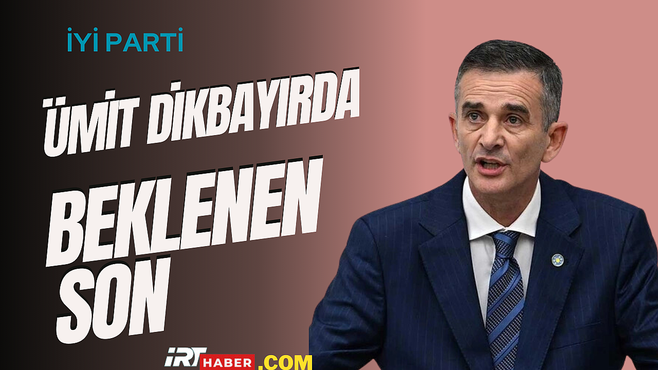 Ümit Dikbayır İYİ Parti'den İhraç Edildi
