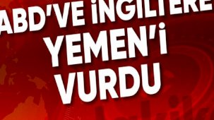 ABD ve İngiltere'den Yemen'e hava saldırısı