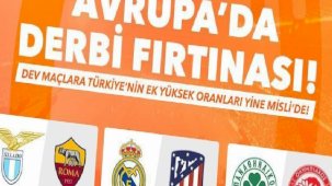 Avrupa’da derbi fırtınası! Dev maçlara Türkiye’nin ek yüksek oranları yine Misli’de!