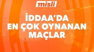 İddaa'da günün en çok oynanan maçları