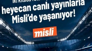 İki kıtada futbol şöleni başlıyor, heyecan canlı yayınlarla Misli’de yaşanıyor!