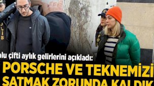 Talu çifti aylık gelirlerini açıkladı: Porsche ve tekneyi satmak zorunda kaldık