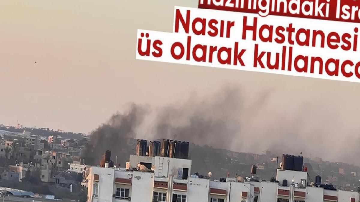 İsrail, Refah'ı buradan vurmaya hazırlanıyor! Nasır Hastanesi'ni üs yapacaklar