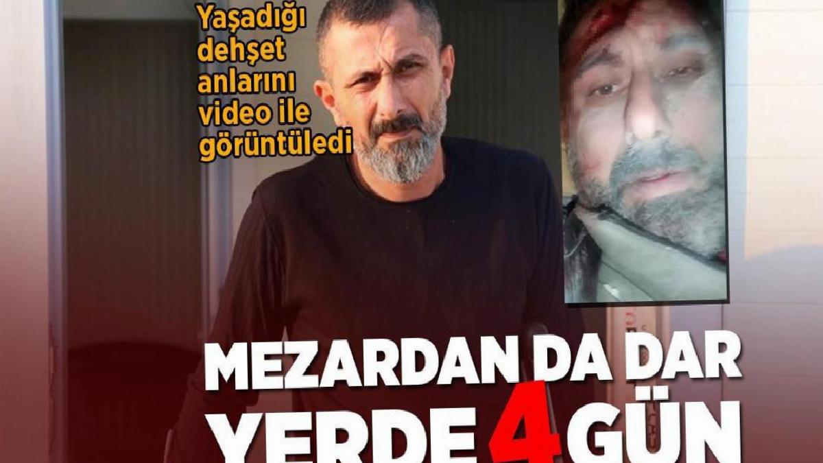 Mezardan da dar yerde 4 gün! Dehşet anlarını video ile görüntüledi