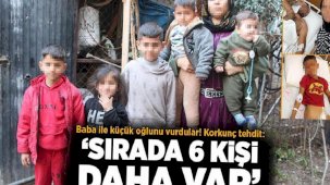Baba ile küçük oğlunu vurdular! Kan donduran tehdit: Sırada 6 kişi daha var