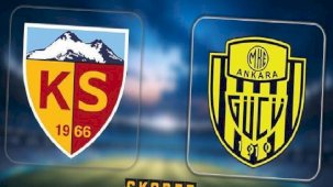 CANLI ANLATIM | Kayserispor-Ankaragücü