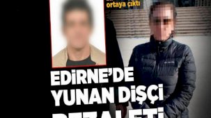Edirne'de Yunan dişçi rezaleti! 16 yaşındaki kız çocuğu ailesine yaşadıklarını anlatınca ortaya çıktı