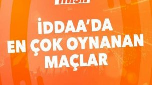 İddaa'da günün en çok oynanan maçları