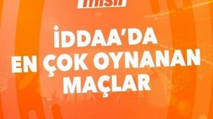 İddaa'da günün en çok oynanan maçları