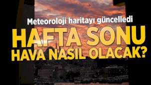 Meteoroloji haritayı güncelledi! Hafta sonundan itibaren değişiyor