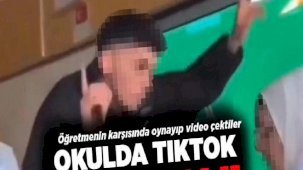 Okulda skandal! Öğretmenin karşısında oynayıp TikTok videosu çektiler