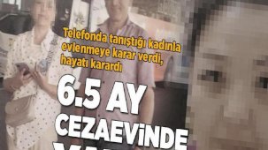 Telefonda tanıştığı kadınla evlenmeye karar verdi, hayatı karardı! 6,5 ay cezaevinde yattı