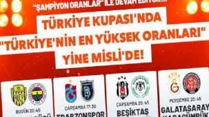 Türkiye Kupası heyecanı “Şampiyon Oranlar” ile devam ediyor… Türkiye Kupası’nda “Türkiye’nin En Yüksek Oranları” yine Misli’de!