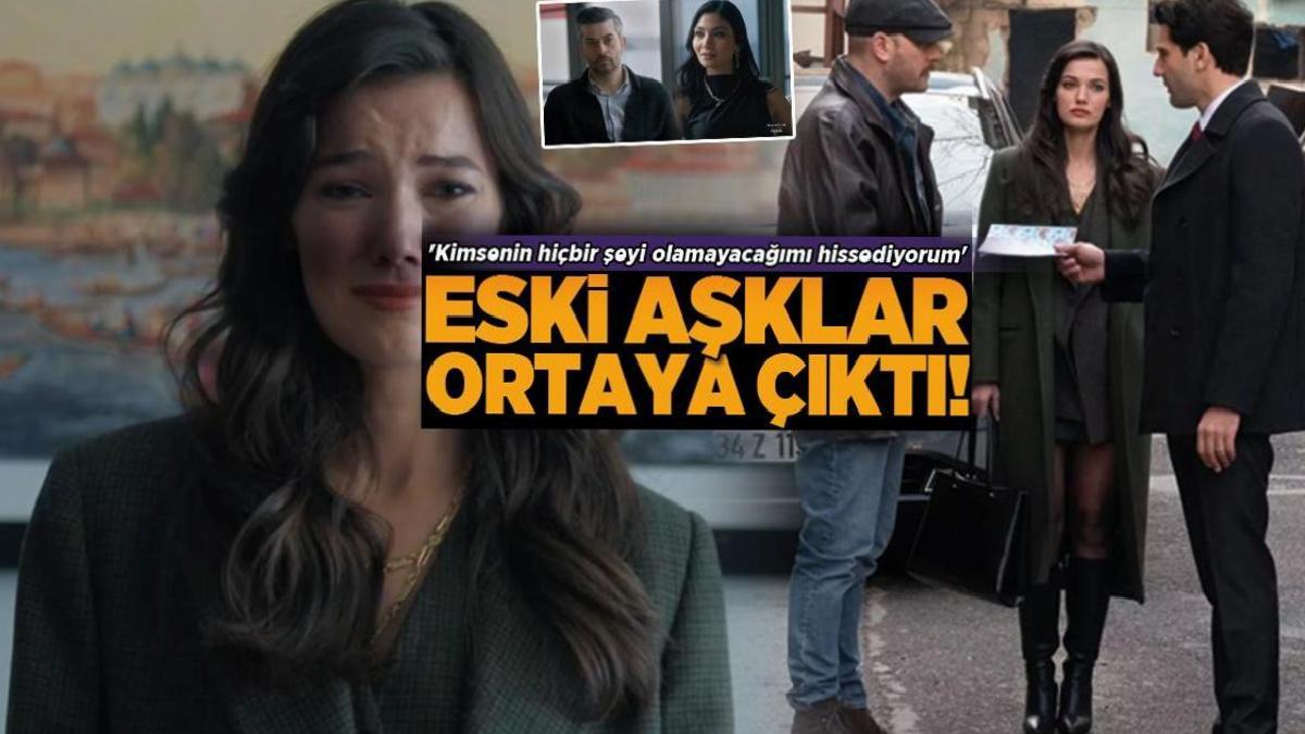 Yargı'da eski aşklar ortaya çıktı! 'Kimsenin hiçbir şeyi olamayacağımı hissediyorum'