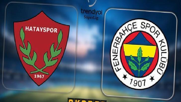 CANLI ANLATIM | Hatayspor - Fenerbahçe
