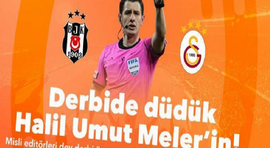 Derbide düdük Halil Umut Meler’in! Misli editörleri dev derbi öncesi tecrübeli hakemi mercek altına aldı…