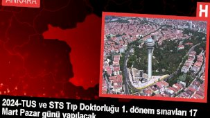 2024-TUS ve STS-Tıp Doktorluğu sınavları 17 Mart'ta yapılacak