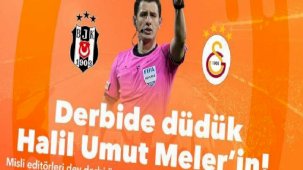 Derbide düdük Halil Umut Meler’in! Misli editörleri dev derbi öncesi tecrübeli hakemi mercek altına aldı…