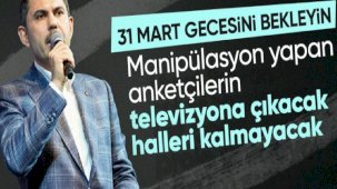 Murat Kurum'dan manipülasyon yapan anketçilere: 31 Mart'ta televizyona çıkacak halleri kalmayacak